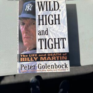 Wild High and Tight The Life and Death of Billy Martin